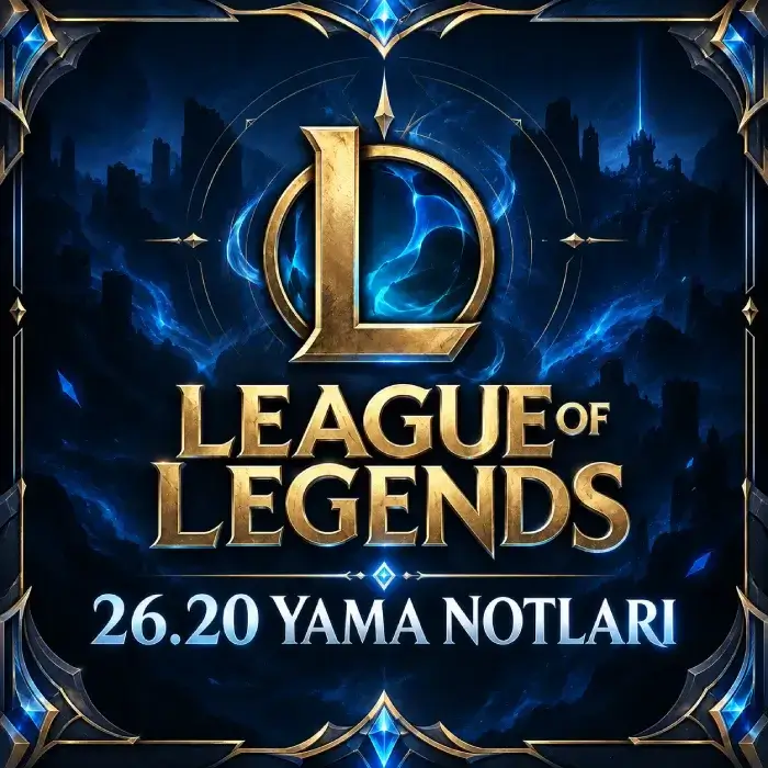 League of Legends 26.20 Yama Notları: Worlds Dengeleri ve HEARTSTEEL