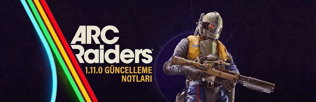 Arc Raiders 1.11.0 Yeni Güncelleme Notları (13 Ocak 2026)